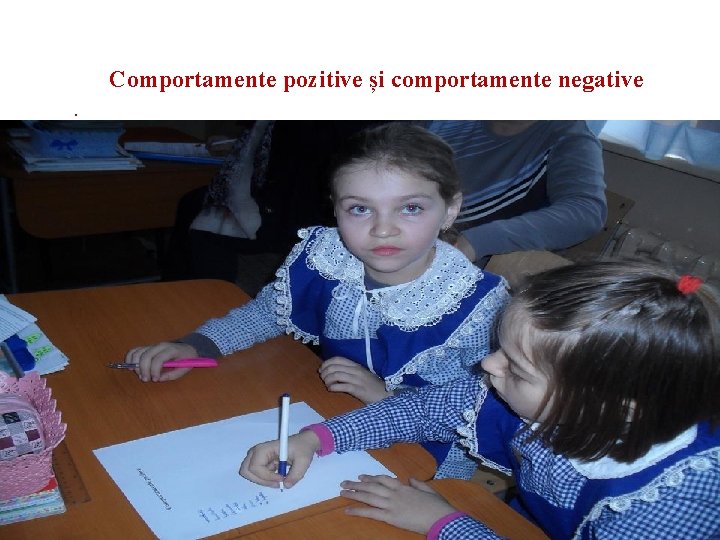 Comportamente pozitive și comportamente negative. 