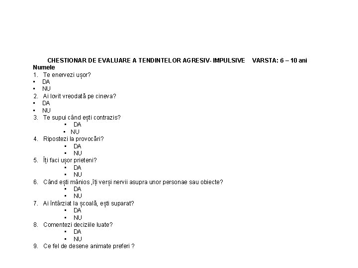 CHESTIONAR DE EVALUARE A TENDINTELOR AGRESIV- IMPULSIVE Numele 1. Te enervezi ușor? • DA