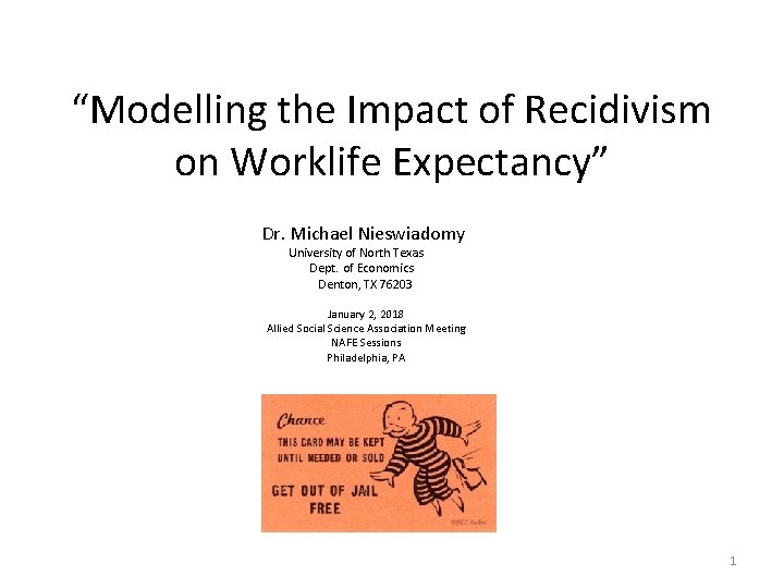 “Modelling the Impact of Recidivism on Worklife Expectancy” Dr. Michael Nieswiadomy University of North