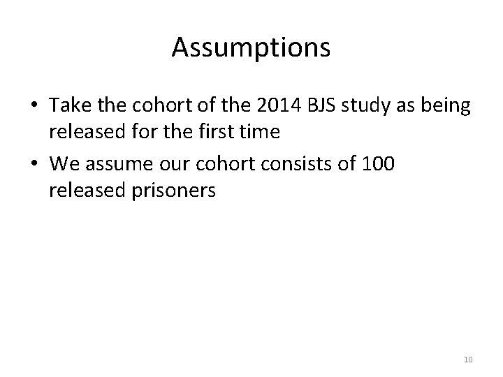 Assumptions • Take the cohort of the 2014 BJS study as being released for