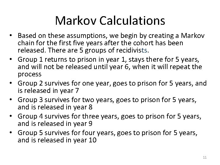 Markov Calculations • Based on these assumptions, we begin by creating a Markov chain Markov Calculations • Based on these assumptions, we begin by creating a Markov chain