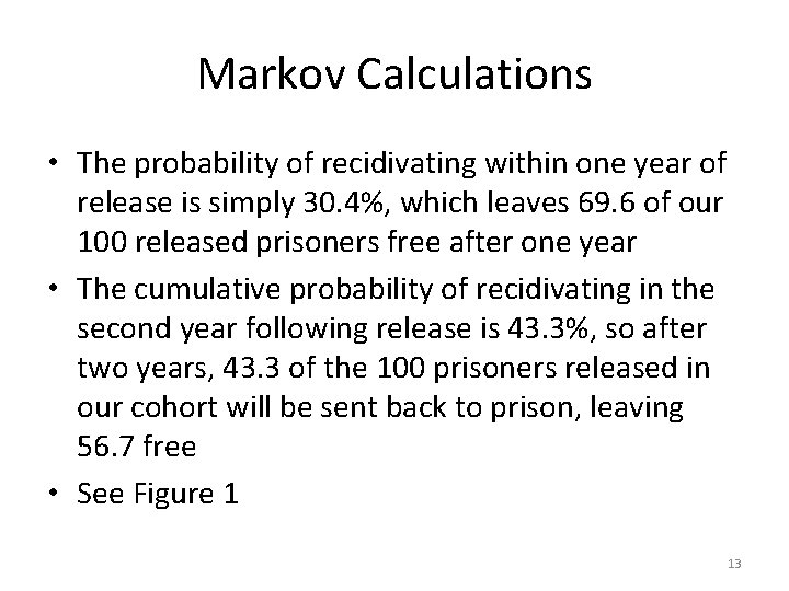 Markov Calculations • The probability of recidivating within one year of release is simply