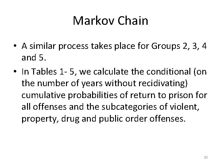 Markov Chain • A similar process takes place for Groups 2, 3, 4 and
