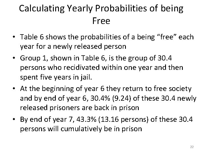 Calculating Yearly Probabilities of being Free • Table 6 shows the probabilities of a