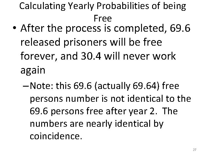 Calculating Yearly Probabilities of being Free • After the process is completed, 69. 6