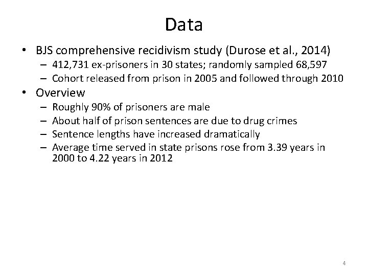 Data • BJS comprehensive recidivism study (Durose et al. , 2014) – 412, 731 Data • BJS comprehensive recidivism study (Durose et al. , 2014) – 412, 731