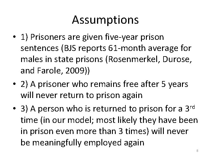 Assumptions • 1) Prisoners are given five-year prison sentences (BJS reports 61 -month average