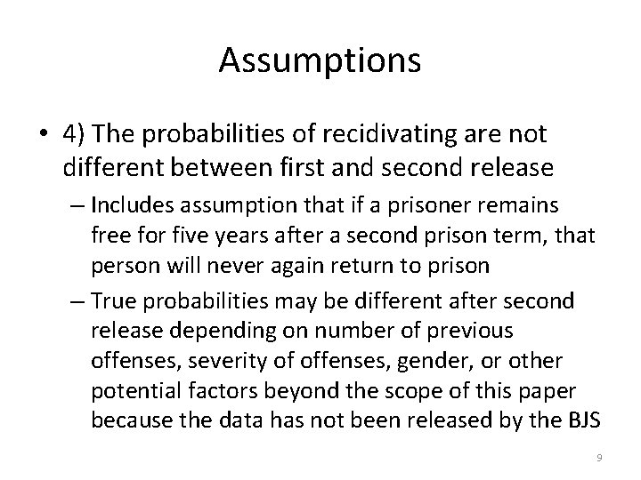 Assumptions • 4) The probabilities of recidivating are not different between first and second