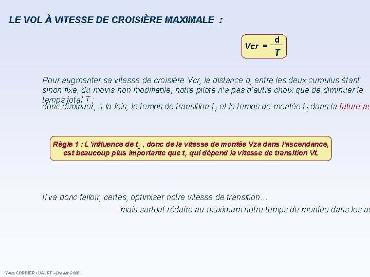 LE VOL À VITESSE DE CROISIÈRE MAXIMALE : Vcr = d T Pour augmenter LE VOL À VITESSE DE CROISIÈRE MAXIMALE : Vcr = d T Pour augmenter