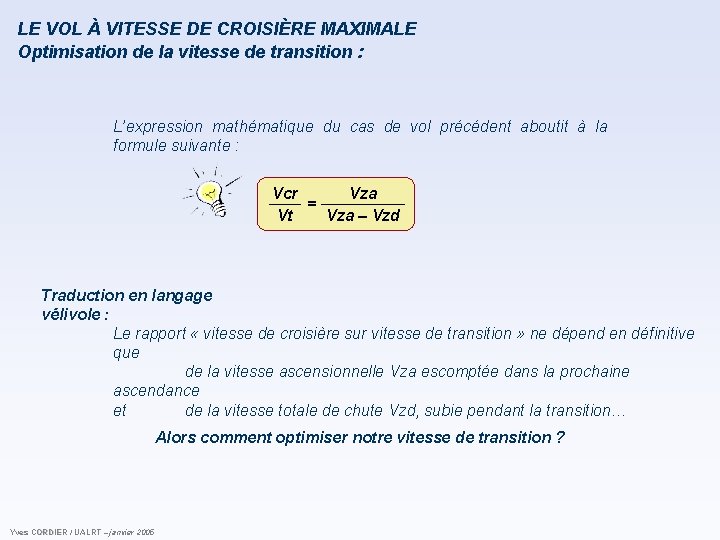 LE VOL À VITESSE DE CROISIÈRE MAXIMALE Optimisation de la vitesse de transition : LE VOL À VITESSE DE CROISIÈRE MAXIMALE Optimisation de la vitesse de transition :