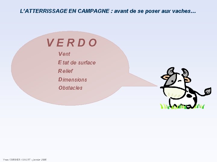 L’ATTERRISSAGE EN CAMPAGNE : avant de se poser aux vaches… VERDO V ent E L’ATTERRISSAGE EN CAMPAGNE : avant de se poser aux vaches… VERDO V ent E