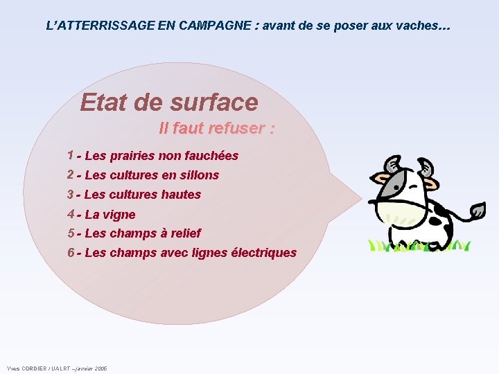 L’ATTERRISSAGE EN CAMPAGNE : avant de se poser aux vaches… Etat de surface Il L’ATTERRISSAGE EN CAMPAGNE : avant de se poser aux vaches… Etat de surface Il