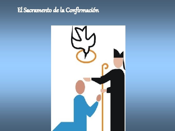El Sacramento de la Confirmación 