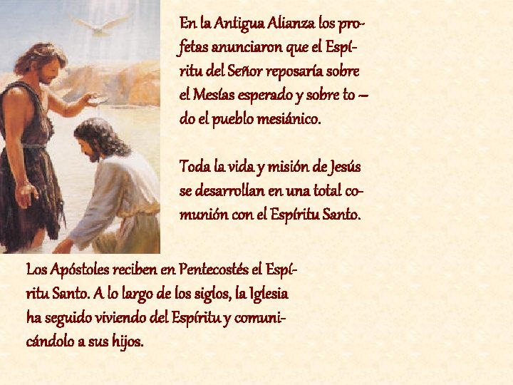 En la Antigua Alianza los profetas anunciaron que el Espíritu del Señor reposaría sobre
