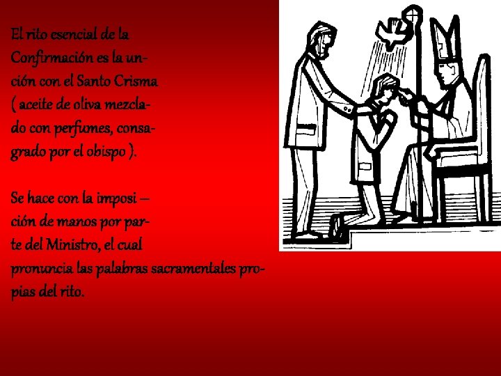 El rito esencial de la Confirmación es la unción con el Santo Crisma (
