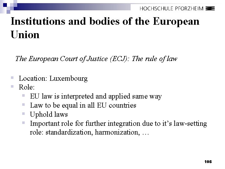 Institutions and bodies of the European Union The European Court of Justice (ECJ): The