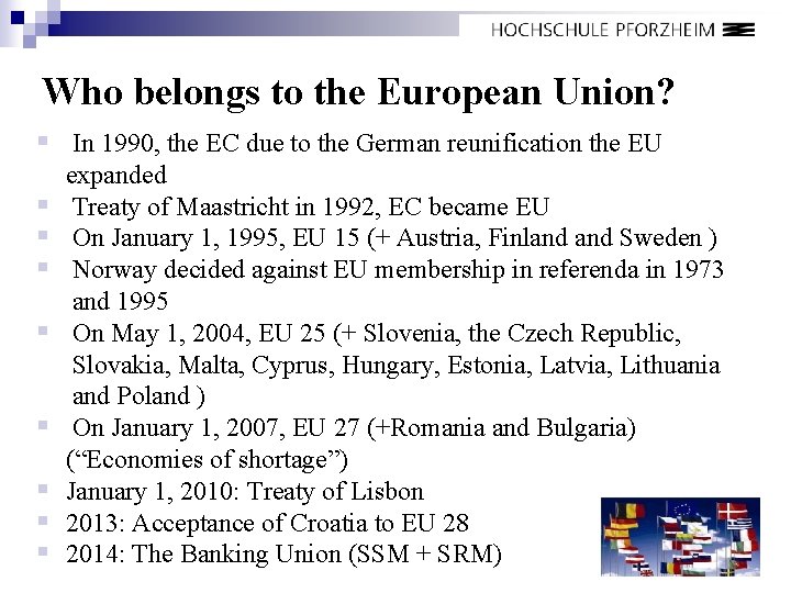 Who belongs to the European Union? § In 1990, the EC due to the