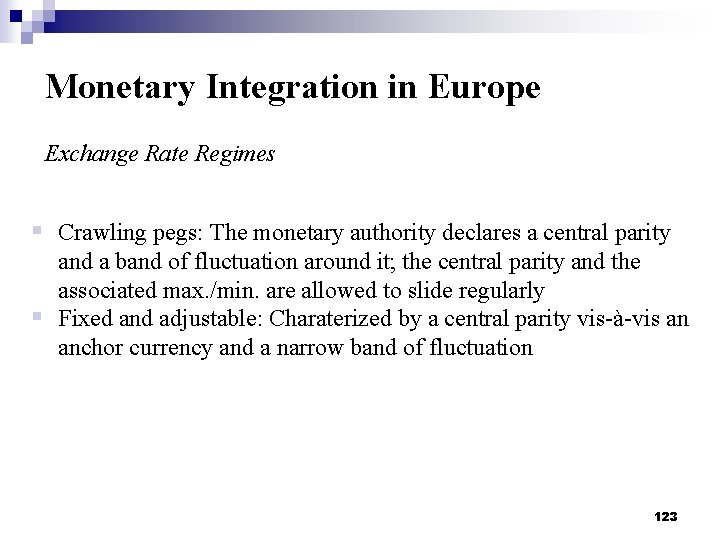 Monetary Integration in Europe Exchange Rate Regimes § Crawling pegs: The monetary authority declares