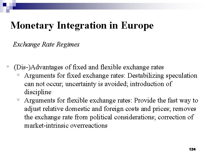 Monetary Integration in Europe Exchange Rate Regimes § (Dis-)Advantages of fixed and flexible exchange