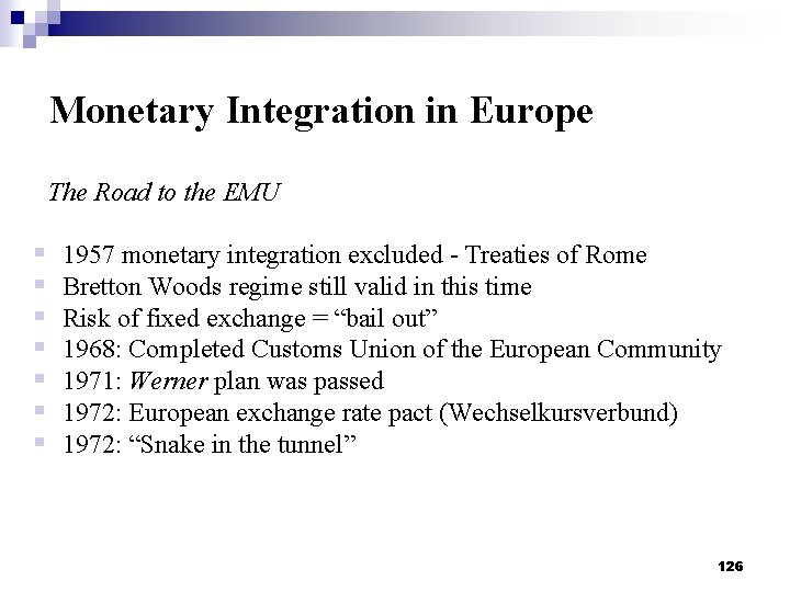 Monetary Integration in Europe The Road to the EMU § § § § 1957