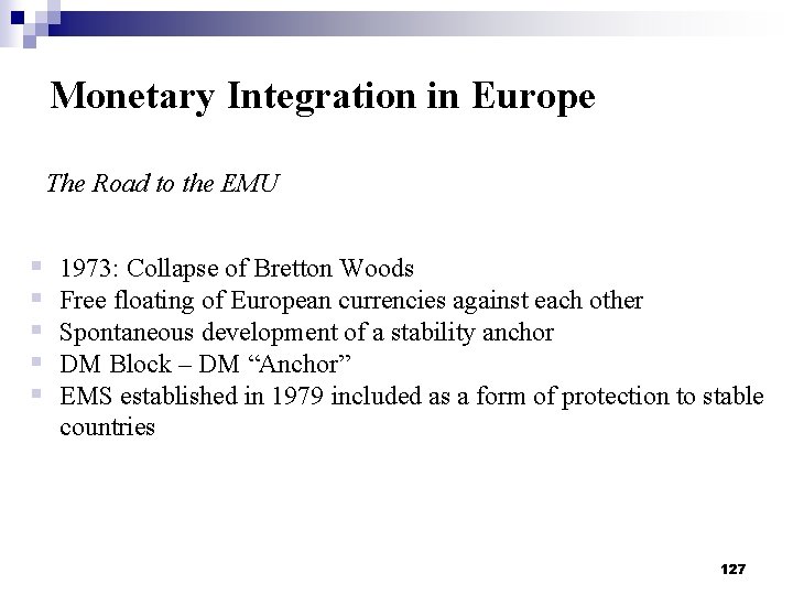 Monetary Integration in Europe The Road to the EMU § § § 1973: Collapse