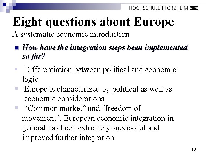 Eight questions about Europe A systematic economic introduction n How have the integration steps