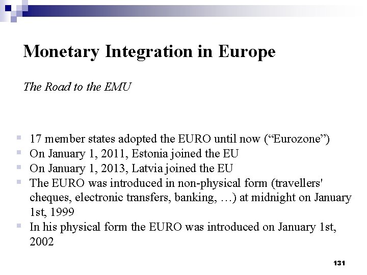 Monetary Integration in Europe The Road to the EMU § § 17 member states