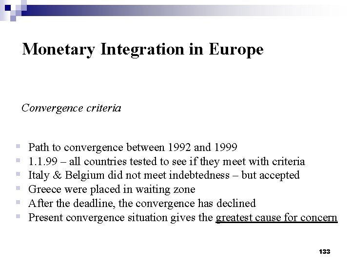 Monetary Integration in Europe Convergence criteria § § § Path to convergence between 1992
