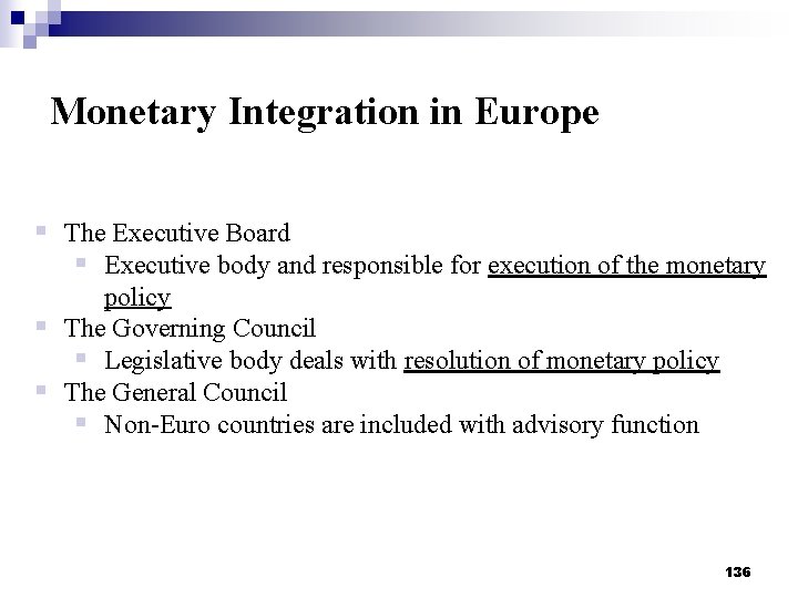 Monetary Integration in Europe § The Executive Board § Executive body and responsible for