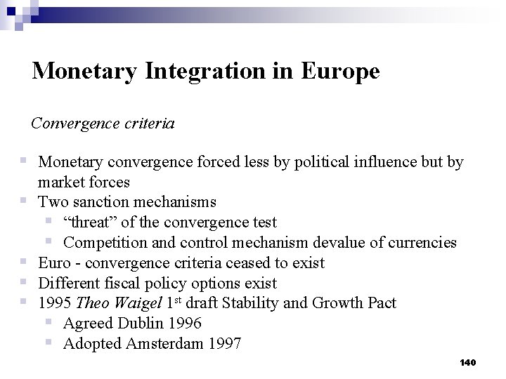 Monetary Integration in Europe Convergence criteria § Monetary convergence forced less by political influence