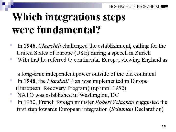 Which integrations steps were fundamental? § In 1946, Churchill challenged the establishment, calling for