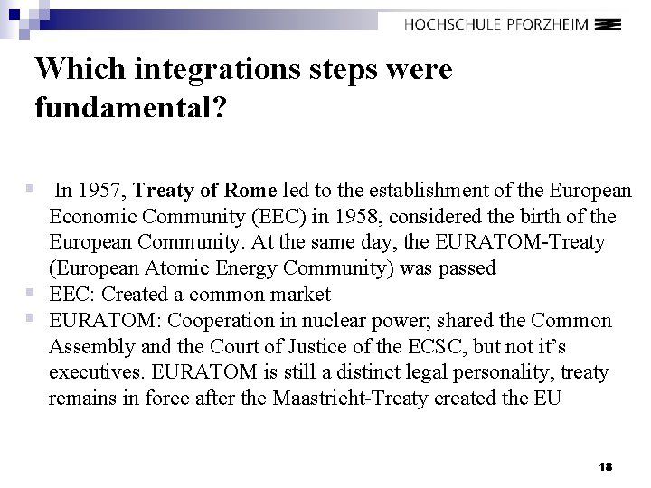 Which integrations steps were fundamental? § In 1957, Treaty of Rome led to the