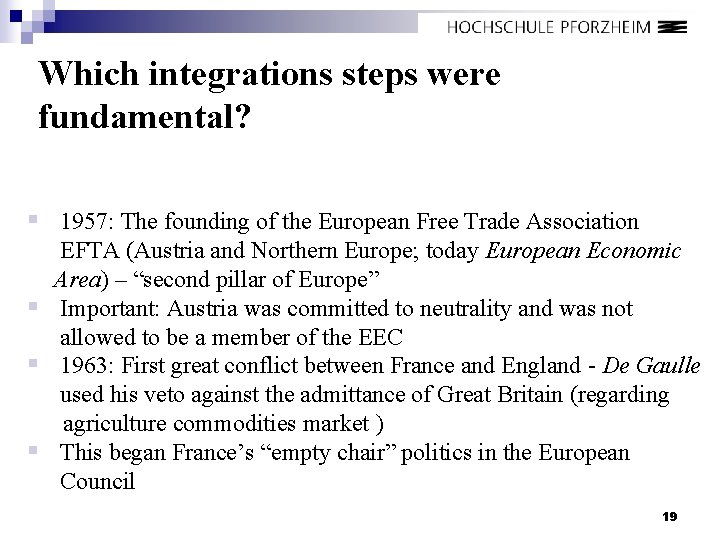 Which integrations steps were fundamental? § 1957: The founding of the European Free Trade