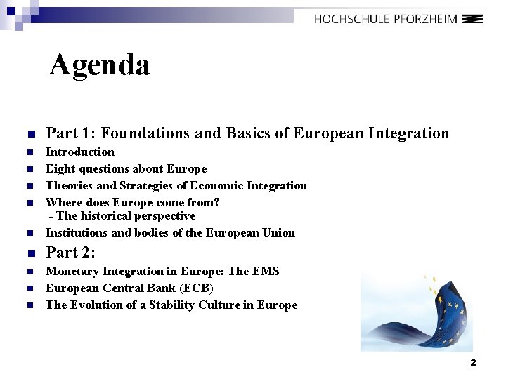 Agenda n Part 1: Foundations and Basics of European Integration n n Introduction Eight