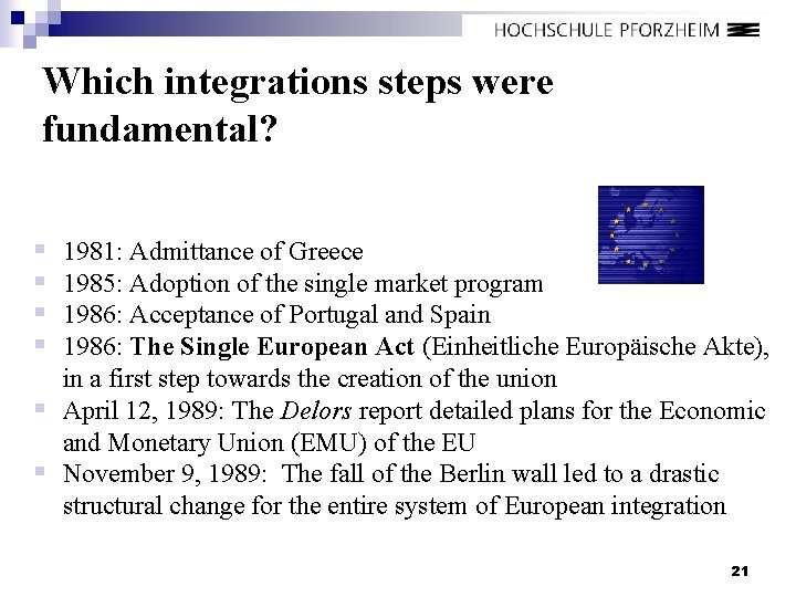 Which integrations steps were fundamental? § § 1981: Admittance of Greece 1985: Adoption of