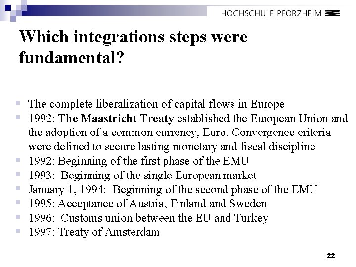 Which integrations steps were fundamental? § The complete liberalization of capital flows in Europe