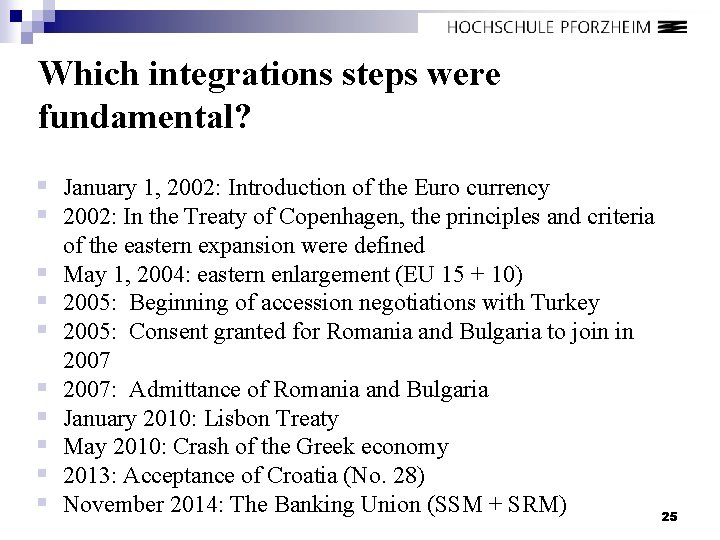 Which integrations steps were fundamental? § January 1, 2002: Introduction of the Euro currency