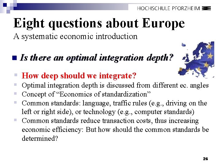 Eight questions about Europe A systematic economic introduction n Is there an optimal integration