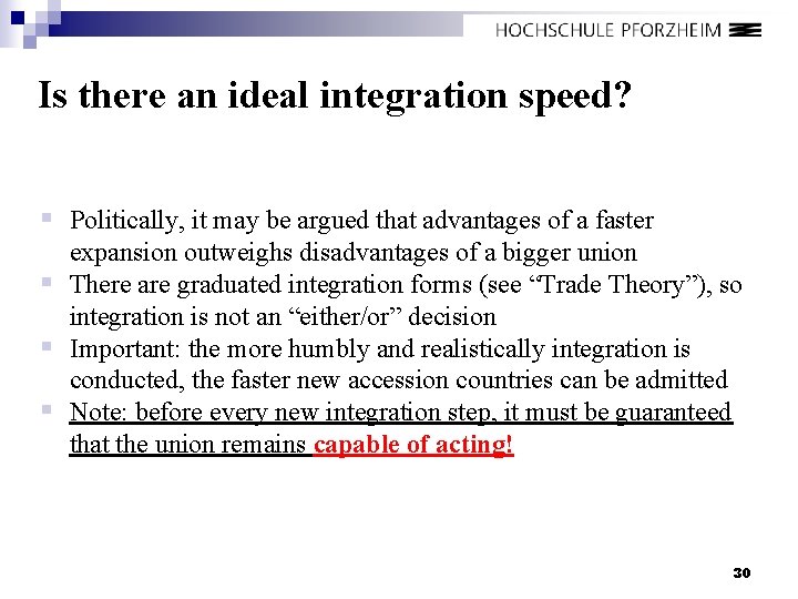 Is there an ideal integration speed? § Politically, it may be argued that advantages
