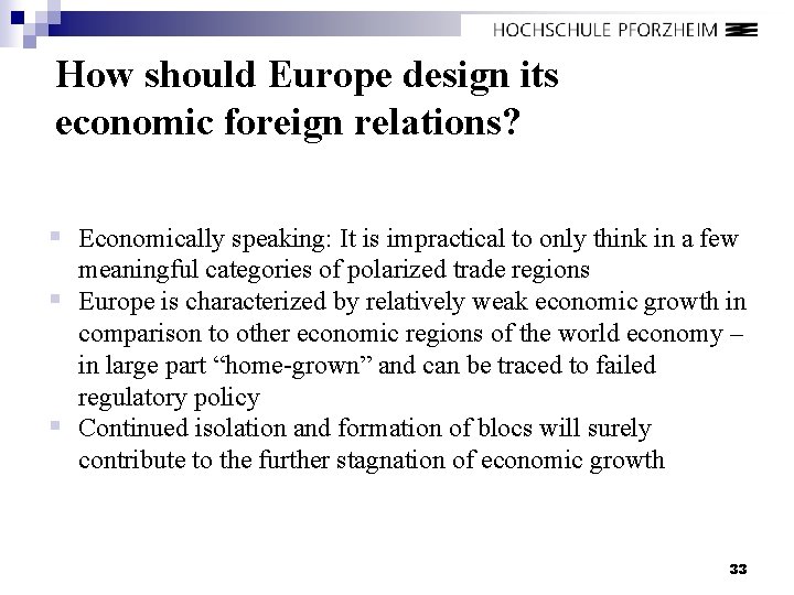 How should Europe design its economic foreign relations? § Economically speaking: It is impractical