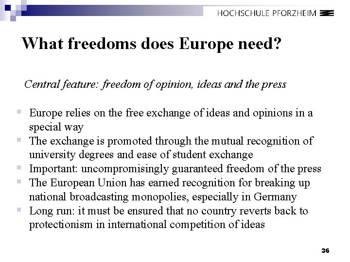 What freedoms does Europe need? Central feature: freedom of opinion, ideas and the press