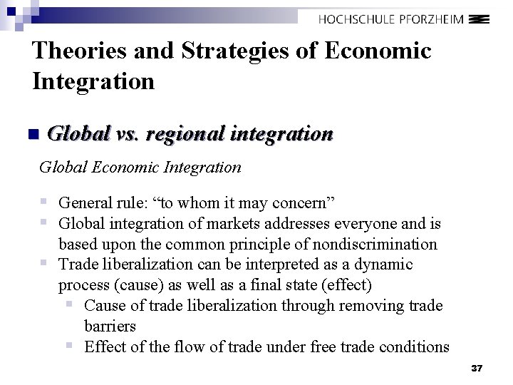 Theories and Strategies of Economic Integration n Global vs. regional integration Global Economic Integration