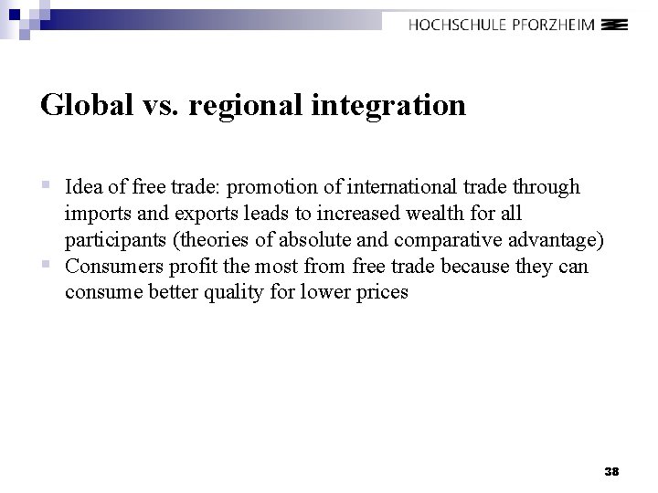 Global vs. regional integration § Idea of free trade: promotion of international trade through