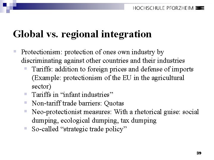 Global vs. regional integration § Protectionism: protection of ones own industry by discriminating against
