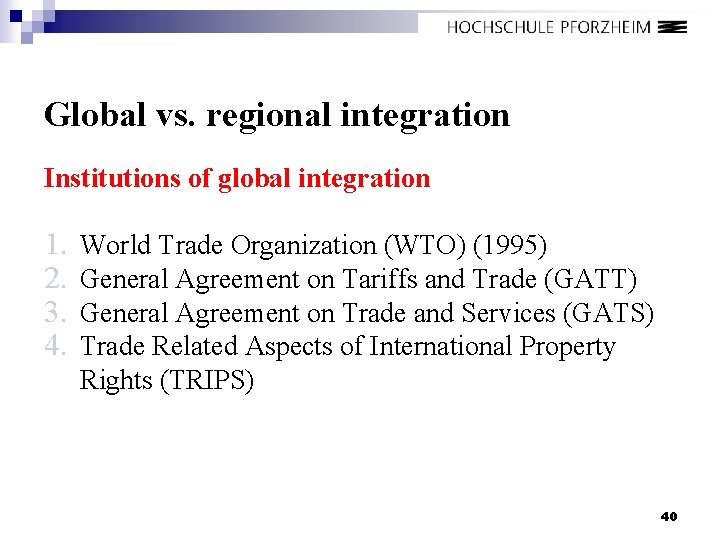 Global vs. regional integration Institutions of global integration 1. 2. 3. 4. World Trade