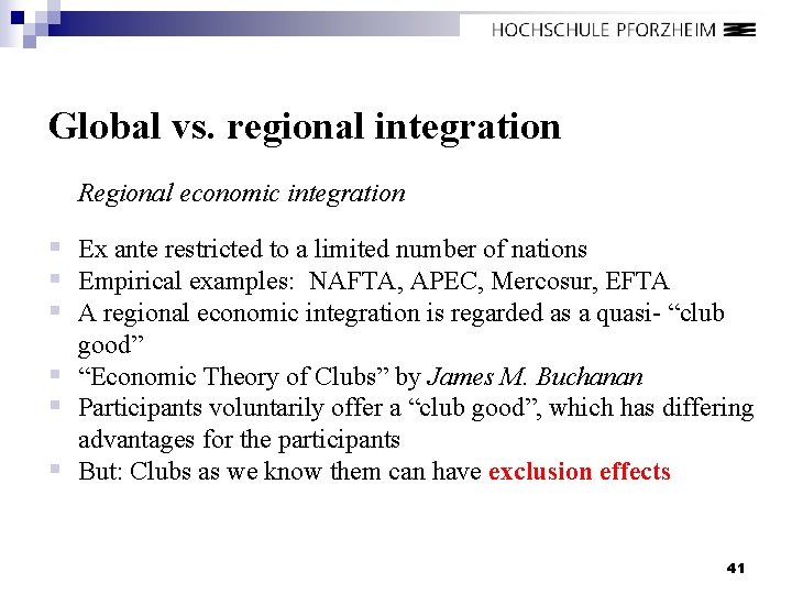 Global vs. regional integration Regional economic integration § Ex ante restricted to a limited