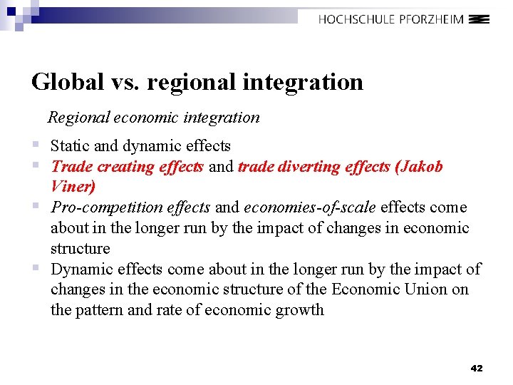 Global vs. regional integration Regional economic integration § Static and dynamic effects § Trade