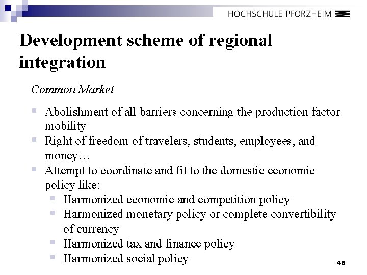 Development scheme of regional integration Common Market § Abolishment of all barriers concerning the