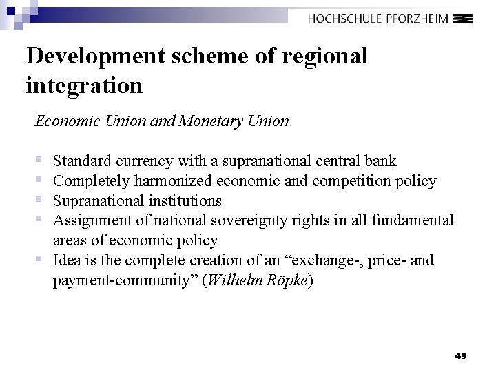 Development scheme of regional integration Economic Union and Monetary Union § § Standard currency