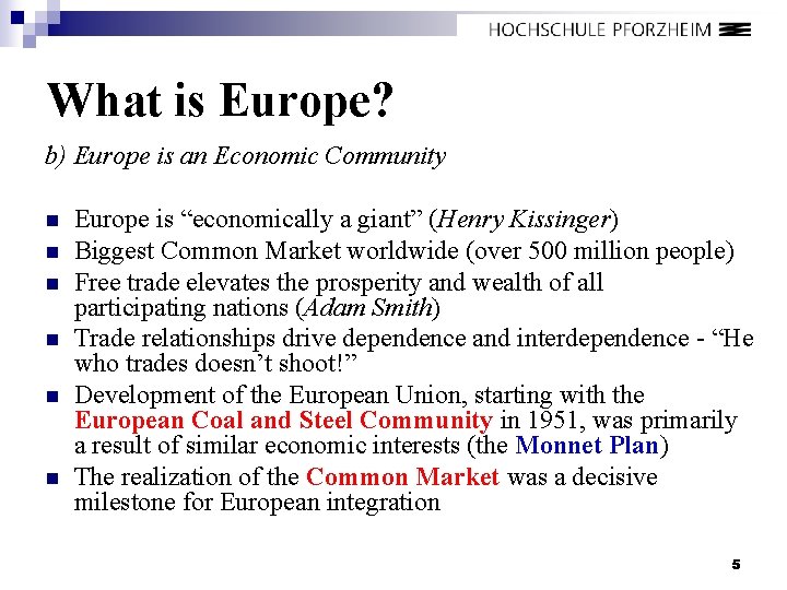 What is Europe? b) Europe is an Economic Community n n n Europe is